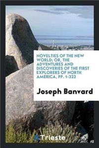Novelties of the New World; Or, the Adventures and Discoveries of the First Explorers of North America