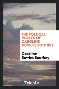 The Poetical Works of Caroline Bowles Southey