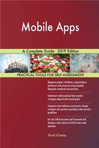 Mobile Apps A Complete Guide - 2019 Edition