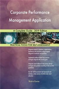 Corporate Performance Management Application A Complete Guide - 2019 Edition