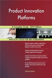 Product Innovation Platforms A Complete Guide - 2019 Edition