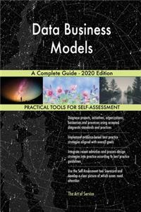 Data Business Models A Complete Guide - 2020 Edition
