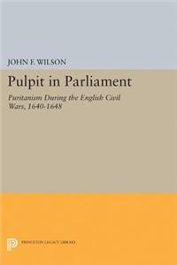 Pulpit in Parliament: Puritanism During the English Civil Wars, 1640-1648