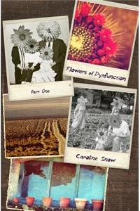 Flowers of Dysfunction, Part One
