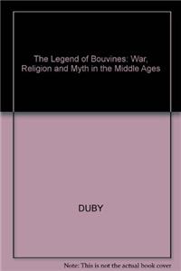 The Legend of Bouvines: War, Religion and Myth in the Middle Ages