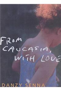 From Caucasia, with Love