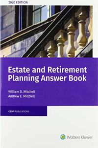 Estate & Retirement Planning Answer Book, 2020 Edition