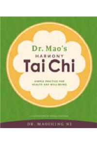 Dr. Mao's Harmony Tai Chi: Simple Practice for Health and Well-being
