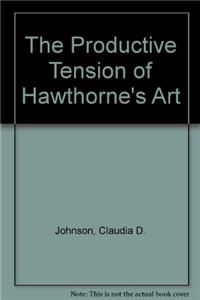 The Productive Tension of Hawthorne's Art