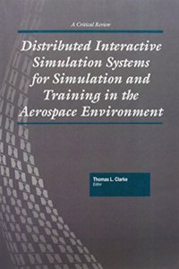 Distributed Interactive Simulation Systems for Simulation and Training in the Aerospace Environment