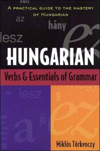 Hungarian Verbs and Essentials of Grammar