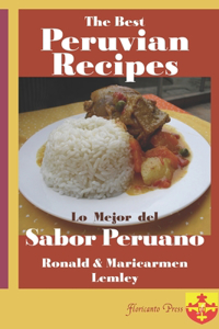 The Best Peruvian Recipes. Lo Mejor Del Sabor Peruano
