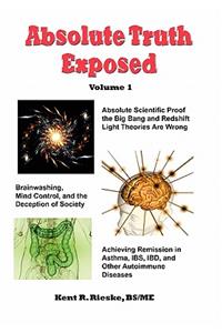 Absolute Truth Exposed - Volume 1