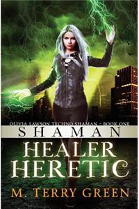 Shaman, Healer, Heretic