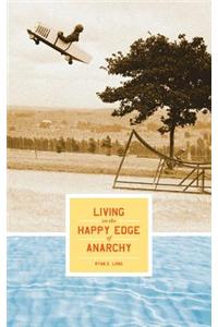 Living on the Happy Edge of Anarchy