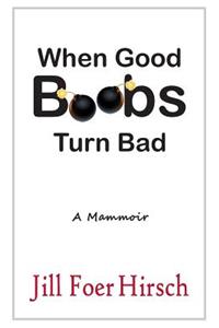 When Good Boobs Turn Bad