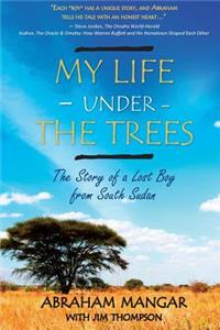 My Life Under the Trees: The Story of a Lost Boy from South Sudan