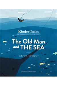 The Old Man and the Sea, by Ernest Hemingway: A Kinderguides Illustrated Learning Guide