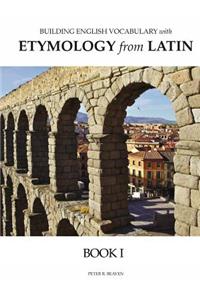 Building English Vocabulary with Etymology from Latin Book I