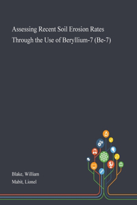 Assessing Recent Soil Erosion Rates Through the Use of Beryllium-7 (Be-7)