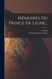 Mémoires Du Prince De Ligne...