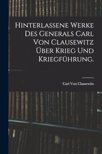 Hinterlassene Werke des Generals Carl von Clausewitz über Krieg und Kriegführung.