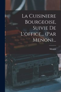 Cuisiniere Bourgeoise, Suivie De L'office... (par Menon)...