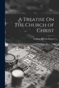 Treatise On the Church of Christ