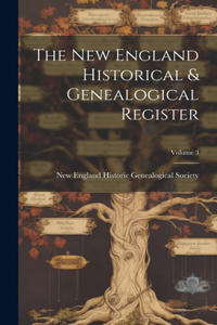 New England Historical & Genealogical Register; Volume 3