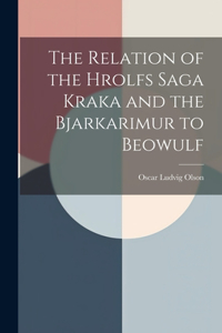 Relation of the Hrolfs Saga Kraka and the Bjarkarimur to Beowulf
