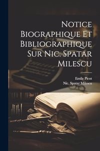 Notice Biographique Et Bibliographique Sur Nic. Spatar Milescu