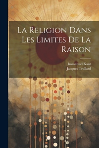 Religion Dans Les Limites De La Raison