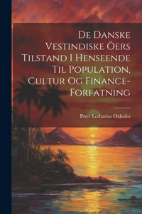 De Danske Vestindiske Öers Tilstand I Henseende Til Population, Cultur Og Finance-Forfatning