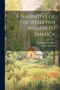 Narrative of the Wesleyan Mission to Jamaica