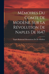 Mémoires Du Comte De Modène, Sur La Révolution De Naples De 1647