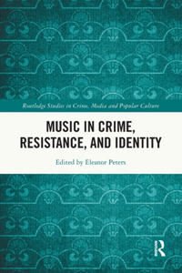 Music in Crime, Resistance, and Identity
