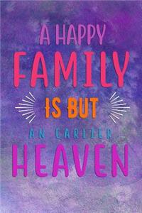 A Happy FAMILY Is But An Earlier HEAVEN