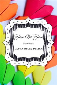 You Be You (Notebook) Laura Diary Design