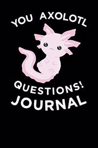 You Axolotl Questions Journal