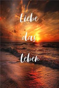 Liebe das Leben