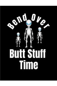 Bend Over Butt Stuff Time: College Ruled Composition Notebook For Science Fiction Alien Fans