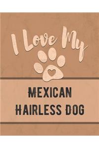 I Love My Mexican Hairless Dog