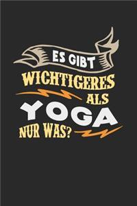 Es gibt wichtigeres als Yoga nur was?