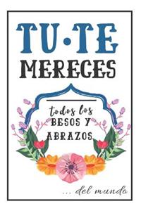 Tú Te Mereces Todos Los Besos Y Abrazos.