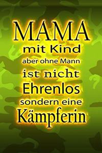 MAMA mit Kind aber ohne Mann ist nicht Ehrenlos sondern eine Kämpferin