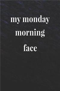 My Monday Morning Face