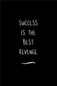 Success is the Best Revenge