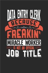 Data Entry Clerk Because Freakin' Miracle Worker Is Not an Official Job Title