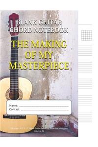 The Making Of My Masterpiece - Blank Guitar Chord Notebook