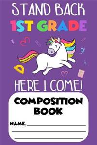 Stand Back 1st Grade Here I Come! Composition Book